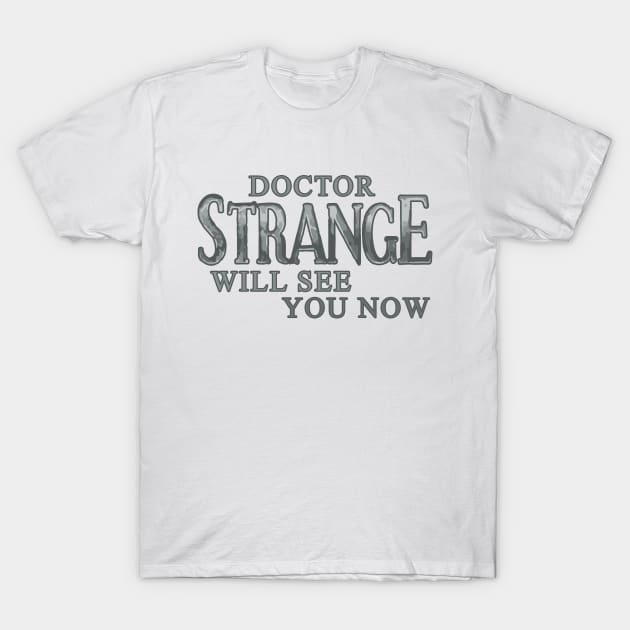 Doctor Strange Will See You Now T-Shirt by madmonkey